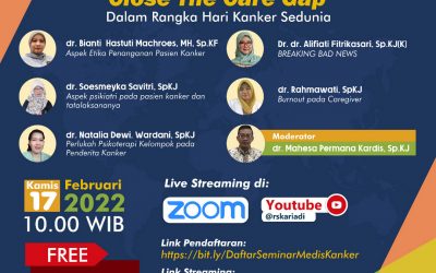 Seminar Medis Online Dalam Rangka Hari Kanker Sedunia: Close The Care Gap. Kamis 17 Februari 2022.